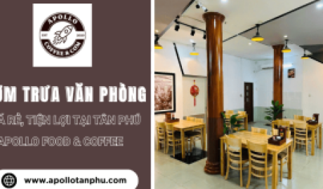 Cùng tận hưởng cơm trưa văn phòng giá rẻ, tiện lợi tại Tân Phú ở Apollo Food & Coffee 